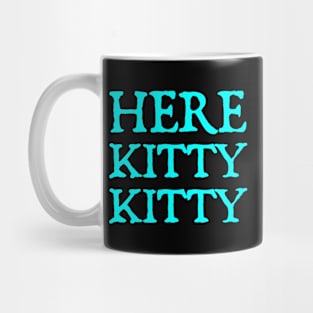 Here Kitty Kitty Mug